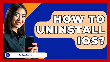 How To Uninstall iOS? - Be App Savvy