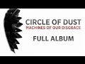 Circle of Dust - Machines of Our Disgrace (Full Album)