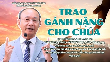 GIẢNG LUẬN : MỤC SƯ NGUYỄN HỮU BÌNH | ĐỀ TÀI :  TRAO GÁNH NẶNG CHO CHÚA #msnguyenhuubinh #httlvn