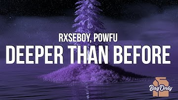 rxseboy - deeper than before (Lyrics) ft. Powfu