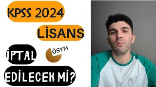 KPSS 2024 LİSANS İPTAL EDİLECEK mi?