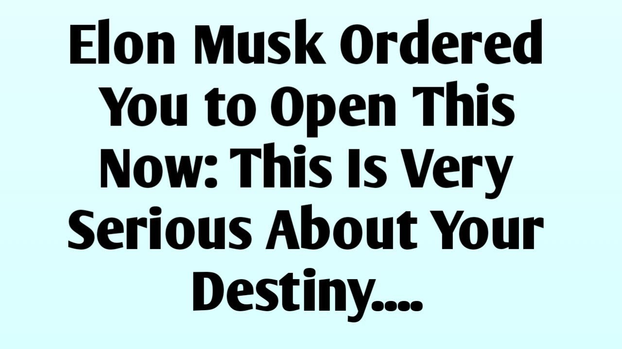 📃A Elon Musk Ordered You to Open This Now: This Is Very Serious About Your Destiny