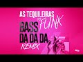 As Tequileiras Do Funk Bass Da Da Da Sentadão Remix