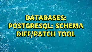 Databases: PostgreSQL: schema diff/patch tool (2 Solutions!!)