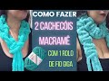 COMO FAZER 2 CACHECÓIS DE MACRAMÊ COM UM ROLO DO FIO GIGA DA @FiosPingouin