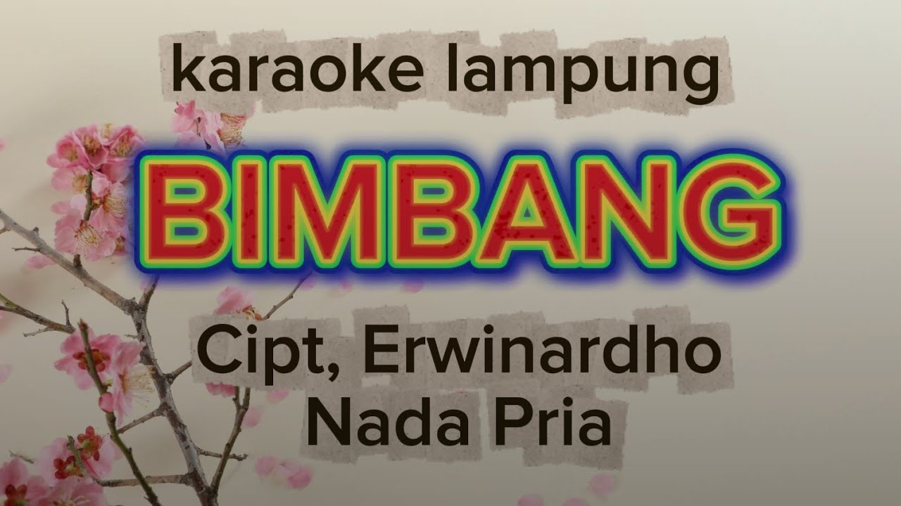 BIMBANG (nada pria) cipt, erwinardho roni - lagu lampung karaoke