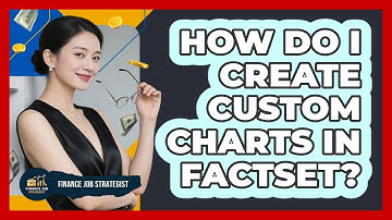 How Do I Create Custom Charts In FactSet? - Finance Job Strategist