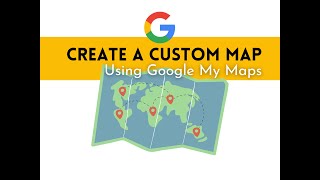 Create a Custom Map Using Google My Maps | Tutorial