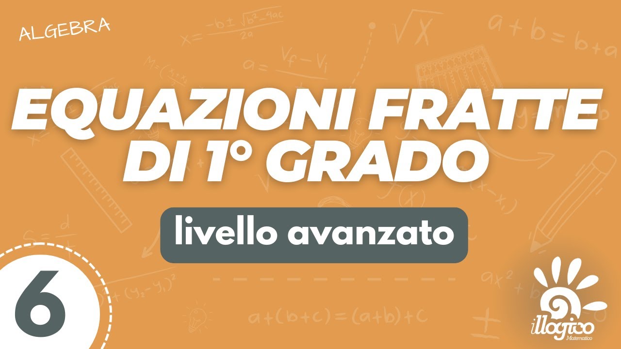Equazioni fratte di 1° grado - livello avanzato 6