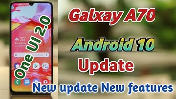 Samsung Galaxy A70 Android 10 Update One UI 2.0 May security patch update  GalaxyA70 Software Update