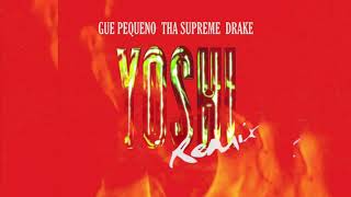 Yoshi Remix - Tha Supreme feat. Gue Pequeno, Drake