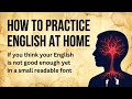 How to Practice English at Home || Graded Reader || Improve Your English || Listen and Practice
