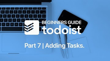 Beginners Guide to Todoist [Part 7] Adding Tasks
