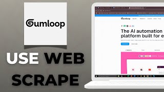 How to Use Gumloop for Web Scraping with Google Maps Step by Step