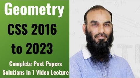 Geometry CSS 2016 to 2023 all Papers Solutions