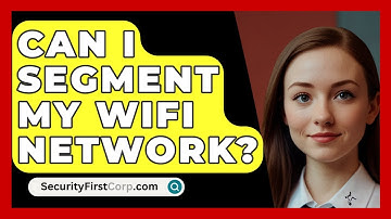 Can I Segment My WiFi Network? - SecurityFirstCorp.com