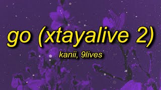 Video thumbnail of "Kanii & 9lives - Go (Xtayalive 2) sped up/tiktok version (Lyrics) | go just go"