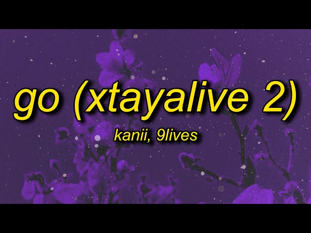 Kanii & 9lives - Go (Xtayalive 2) sped up/tiktok version (Lyrics) | go just go class=