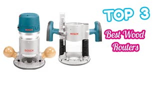 Top 3 Best Wood Routers In 2023