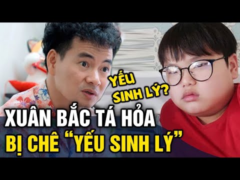 Video Xuân Bắc 'TÁ HỎA' khi bị con trai Bi Béo chê 'YẾU SINH... - youtube