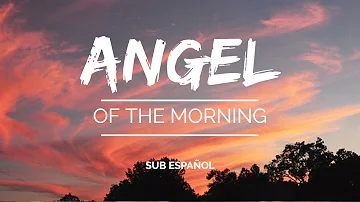 Angel of the morning-Juice Newton/Sub español