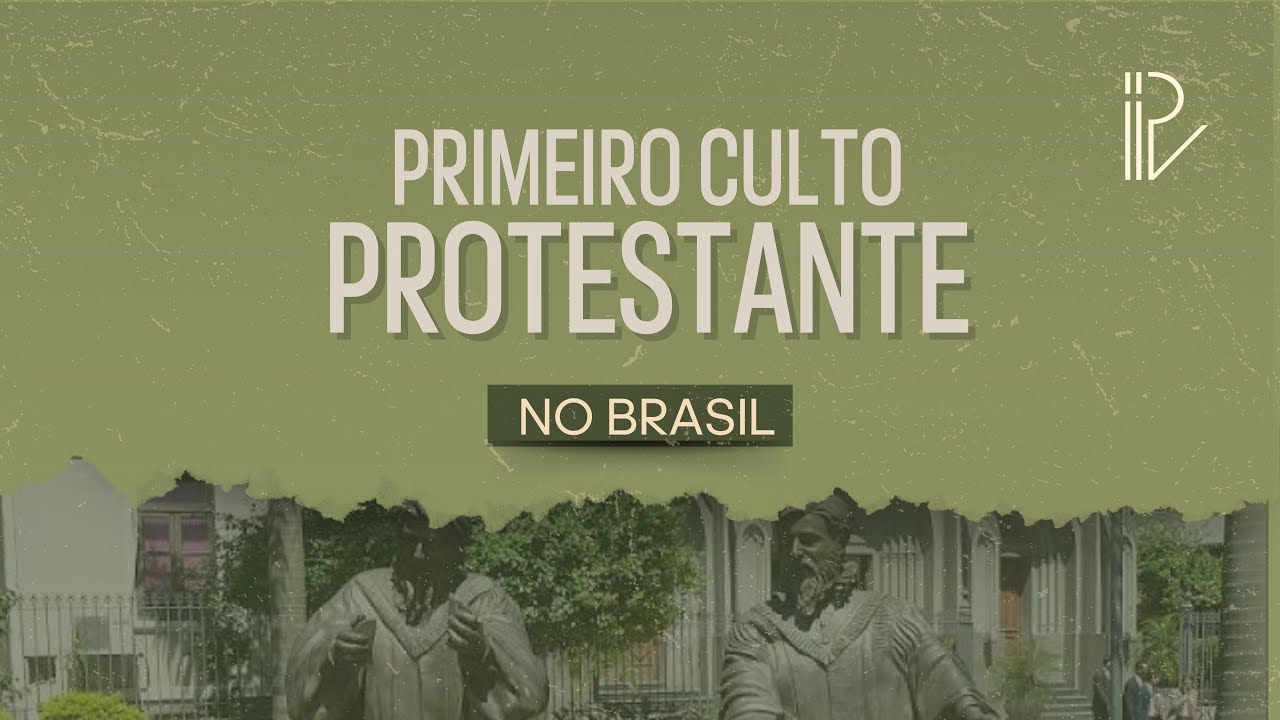 O Primeiro Culto Protestante no Brasil - YouTube