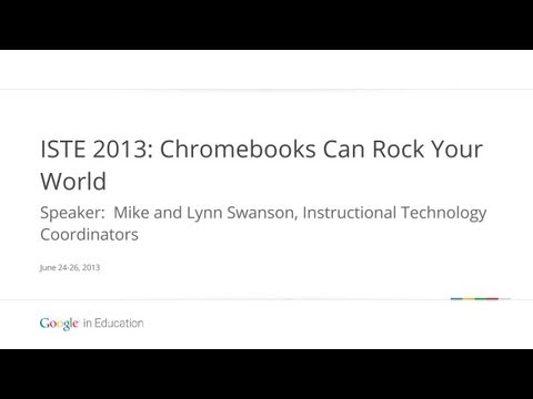 ISTE 2013: Chromebooks Can Rock Your World - ISTE 2013: Chromebooks Can Rock Your World