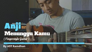 Anji - Menunggu Kamu || Fingerstyle Guitar By Afif Ramdhan