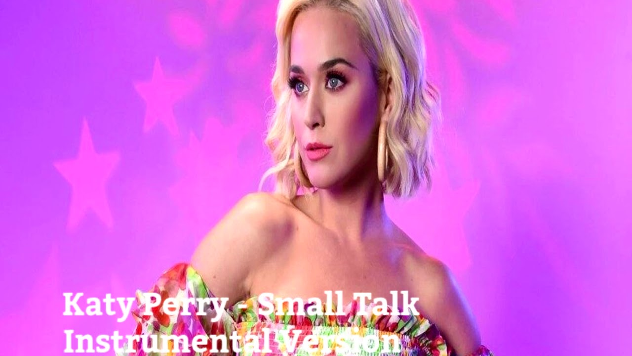 Guarda Katy Perry - Small Talk ( Instrumental ) su YouTube Guarda Katy Perry - Small Talk ( Instrumental ) su YouTube