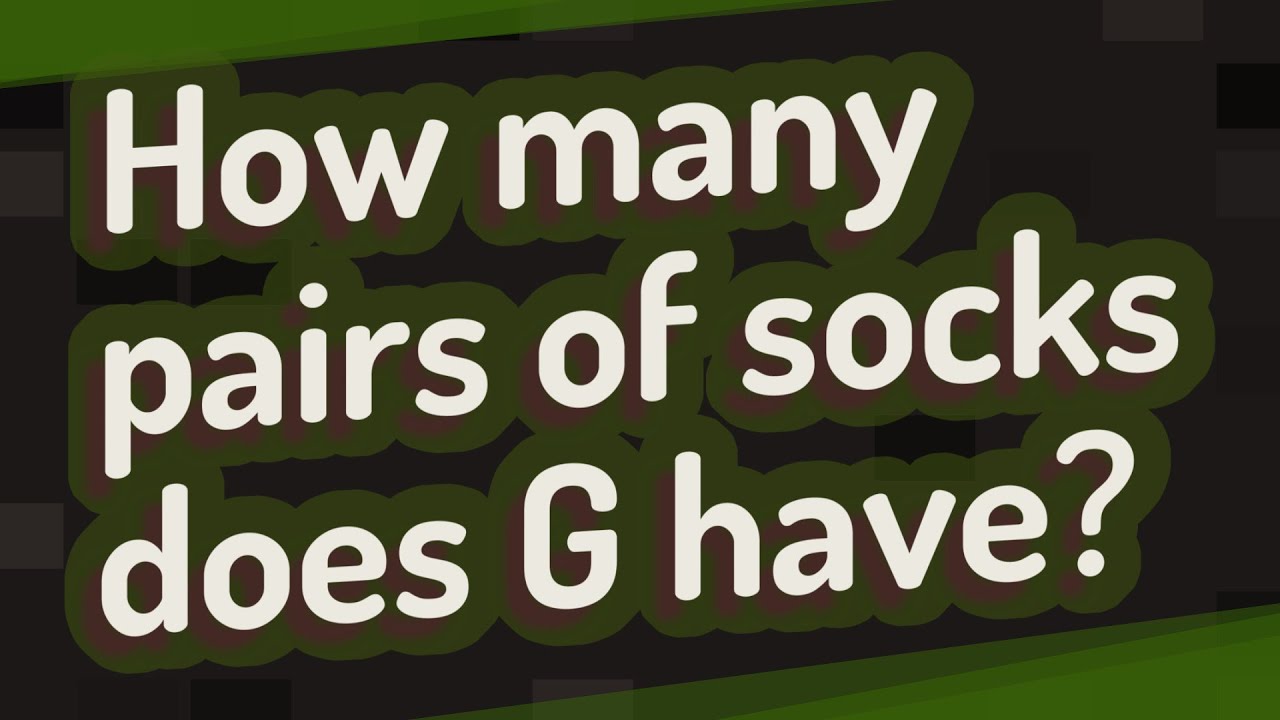 How many pairs of socks does G have? - YouTube