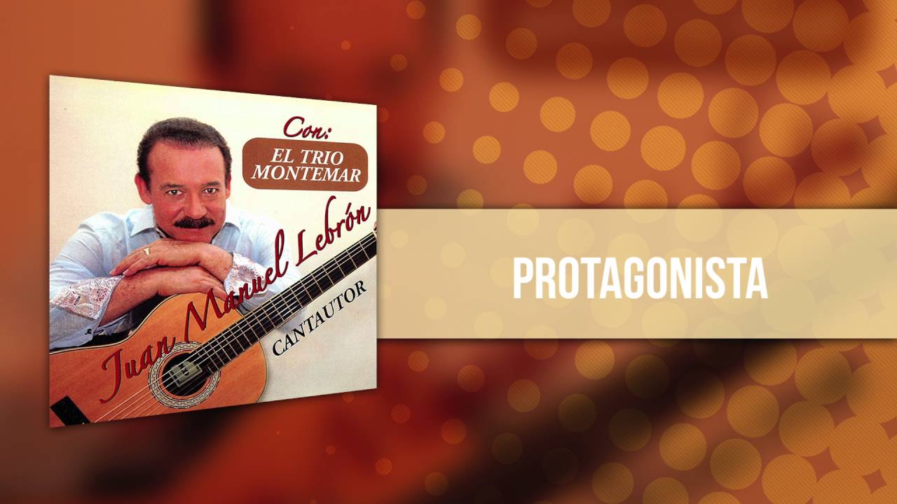 Juan Manuel Lebrón Con El Trio Montemar - Protagonista | Audio