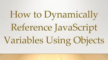 How to Dynamically Reference JavaScript Variables Using Objects