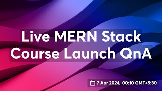 Live MERN Stack Course Launch QnA