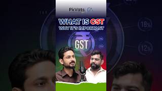 What is GST &amp; Why It’s Important | Explained by CA PK Vats