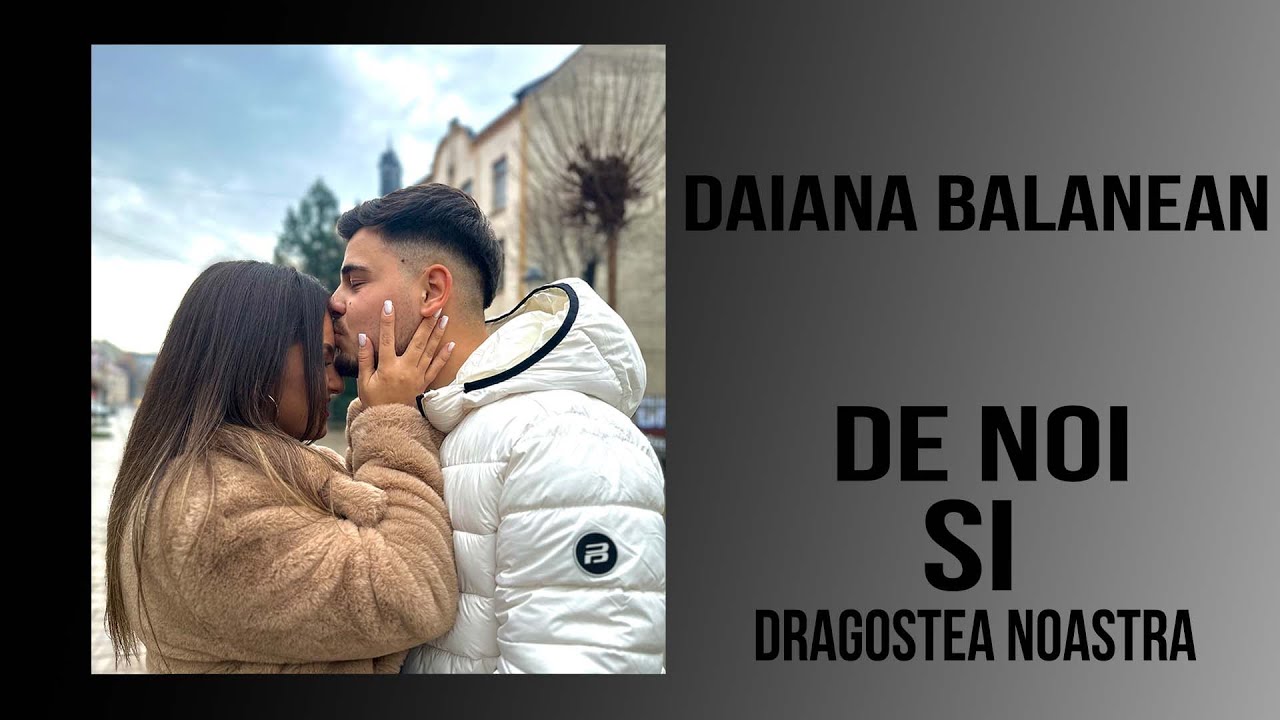 Daiana Balanean   De noi si dragostea noastra Official Video