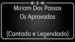 Miriam dos Passos - Os Aprovados (Cantado e Legendado)