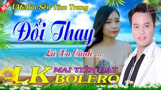 Đổi Thay, Tôi Vẫn Cô Đơn, Mai Tiến Đạt, Chọn Lọc Toàn Bài Hay 💞 Bolero, Nhạc Trữ Tình, nhạc thư giãn