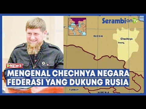 Mengenal Chechnya, Negara Federasi Rusia yang Dukung Vladimir Putin Serang Ukraina