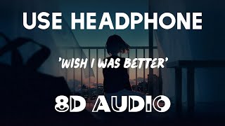 Kina, Yaeow - Wish I Was Better (8D AUDIO) || Echo Sound