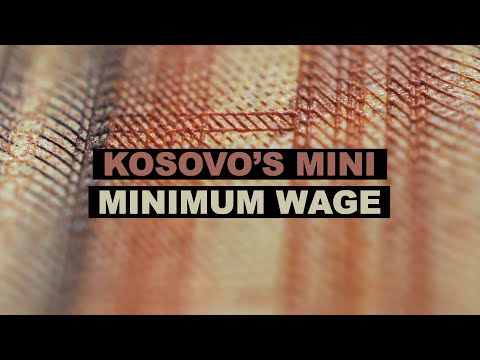 Kosovo's Mini Minimum Wage: Why is it so low?