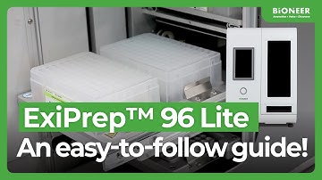 Follow the Step-by-Step Guide to Using the ExiPrep™ 96 Lite Automated Nucleic Acid Extraction System