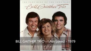 Bill Gaither Trio - I Am Loved Resimi