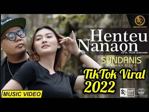 HENTEU NANAON (Tiktok Viral 2022) - SUNDANIS X VANNY RIZQY (OFFICIAL MV)