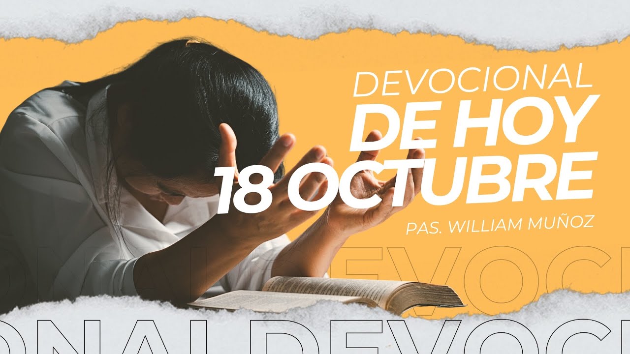 DEVOCIONAL DE HOY 18 DE OCTUBRE 2024 - Pastor William Muñoz - YouTube