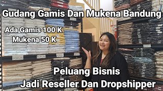 Peluang Bisnis Reseller Dan Dropshipper. Gamis 100 K, Mukena 50 K. Gudang Konveksi Bandung.