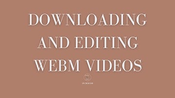 DOWNLOADING AND EDITING WEBM VIDEOS IN CANVA
