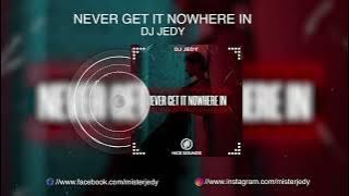DJ JEDY - Never get it nowhere in