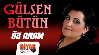 Gülsen Bütün - Öz Anam (Official Audio)