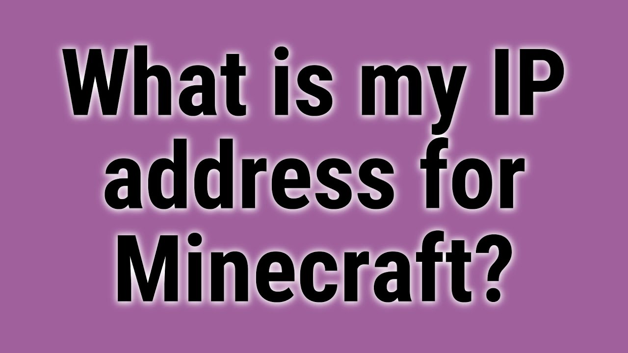 What Is My Ip Address For Minecraft What Is My Ip Address For Minecraft
