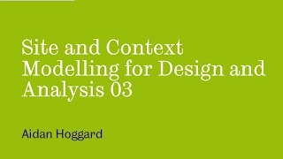 Site and context modelling for design and analysis 03